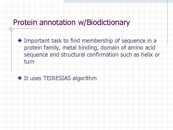 Protein annotation w/Biodictionary Important task to find membership of sequence in a protein family,