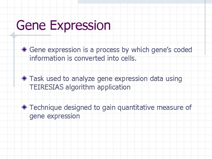 Gene Expression Gene expression is a process by which gene’s coded information is converted