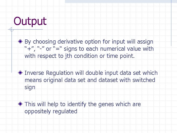Output By choosing derivative option for input will assign “+”, “-” or “=“ signs