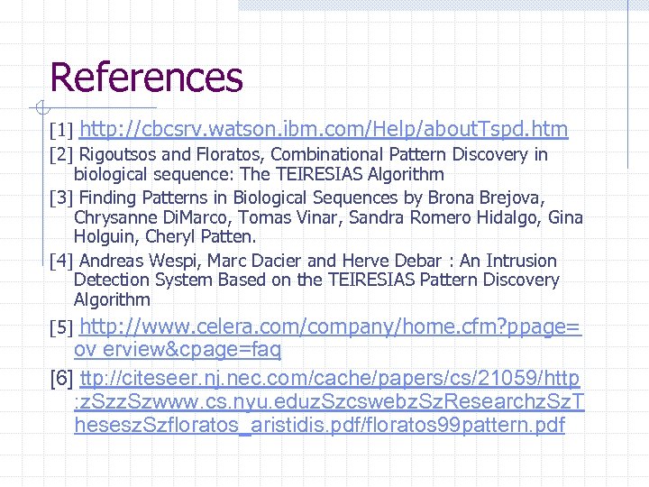 References [1] http: //cbcsrv. watson. ibm. com/Help/about. Tspd. htm [2] Rigoutsos and Floratos, Combinational