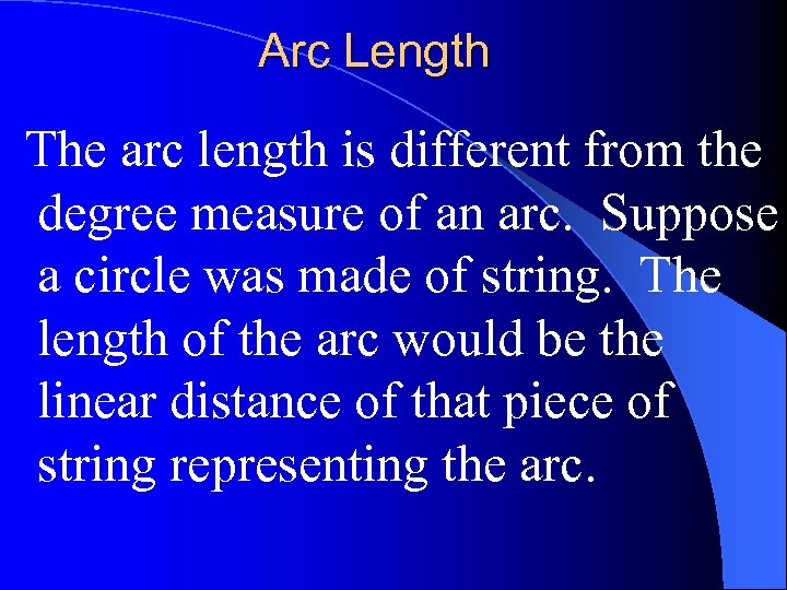 Arc Length The arc length is different from the degree measure of an arc.