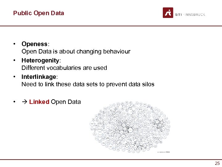 Public Open Data • Openess: Open Data is about changing behaviour • Heterogenity: Different