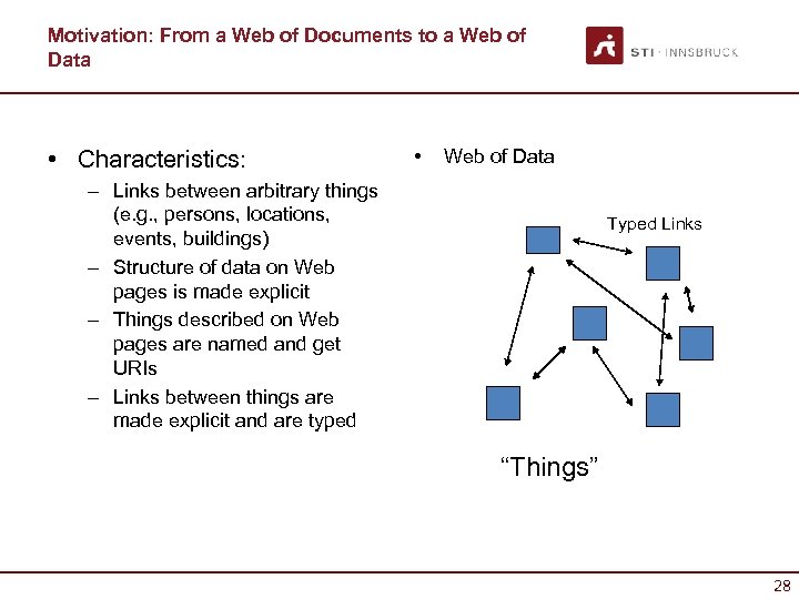 Motivation: From a Web of Documents to a Web of Data • Characteristics: •