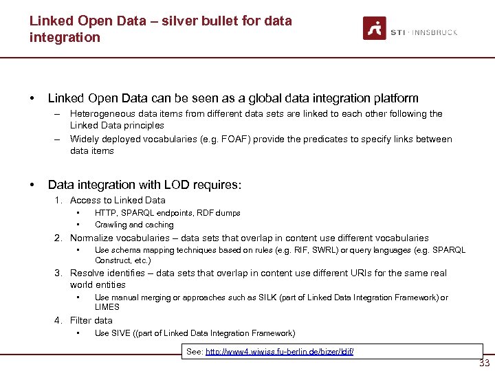 Linked Open Data – silver bullet for data integration • Linked Open Data can