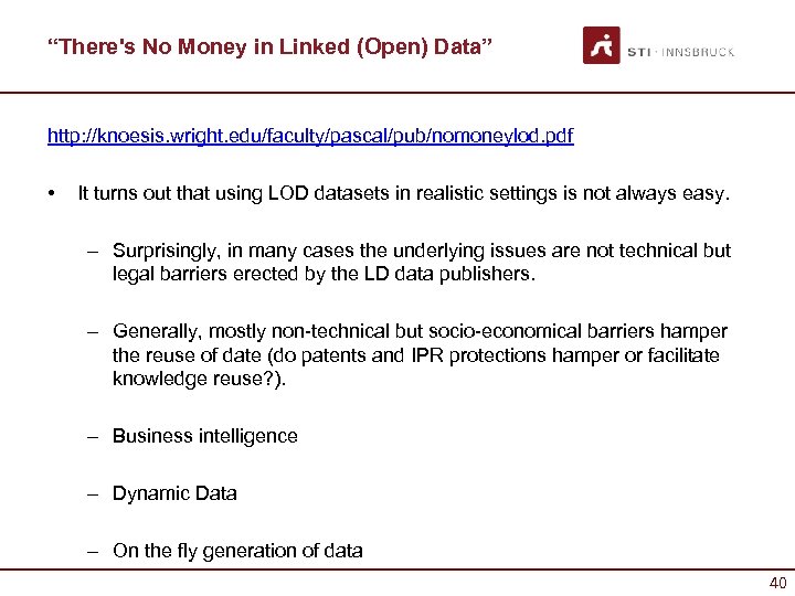 “There's No Money in Linked (Open) Data” http: //knoesis. wright. edu/faculty/pascal/pub/nomoneylod. pdf • It