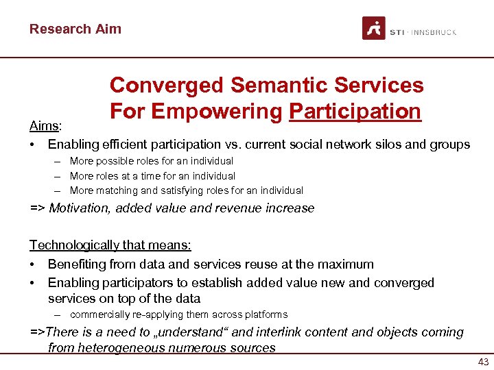 Research Aim Converged Semantic Services For Empowering Participation Aims: • Enabling efficient participation vs.