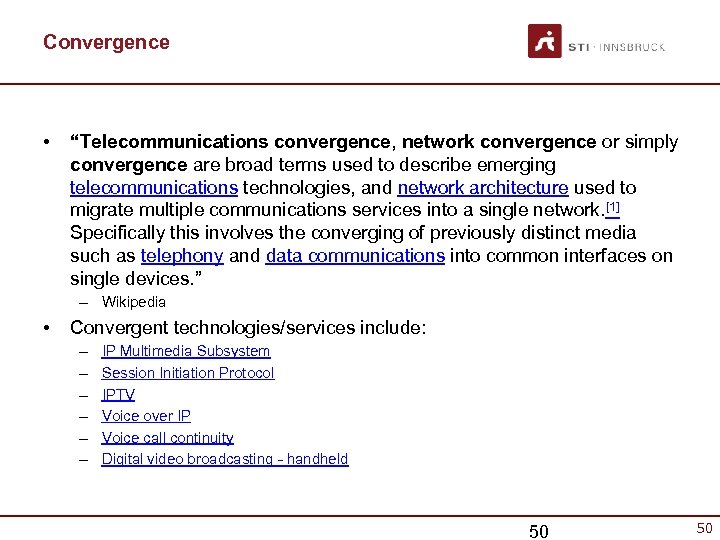Convergence • “Telecommunications convergence, network convergence or simply convergence are broad terms used to