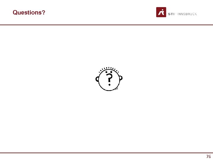 Questions? 76 