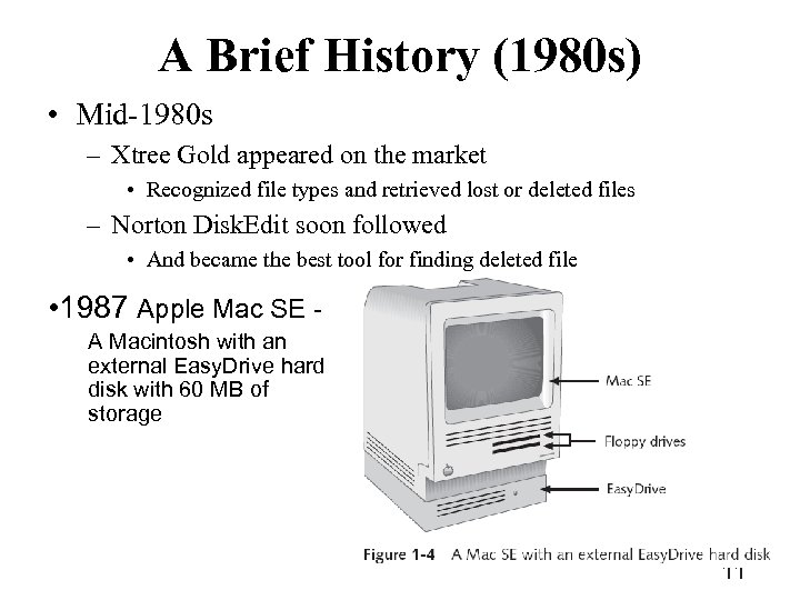 A Brief History (1980 s) • Mid-1980 s – Xtree Gold appeared on the