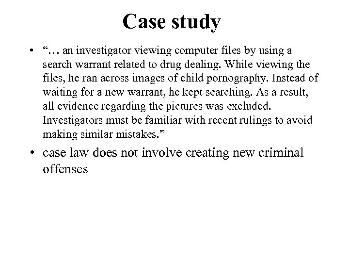 Case study • “… an investigator viewing computer files by using a search warrant