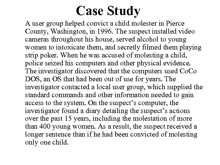 Case Study A user group helped convict a child molester in Pierce County, Washington,