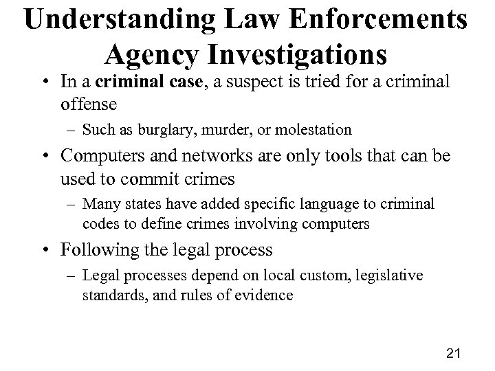 Understanding Law Enforcements Agency Investigations • In a criminal case, a suspect is tried