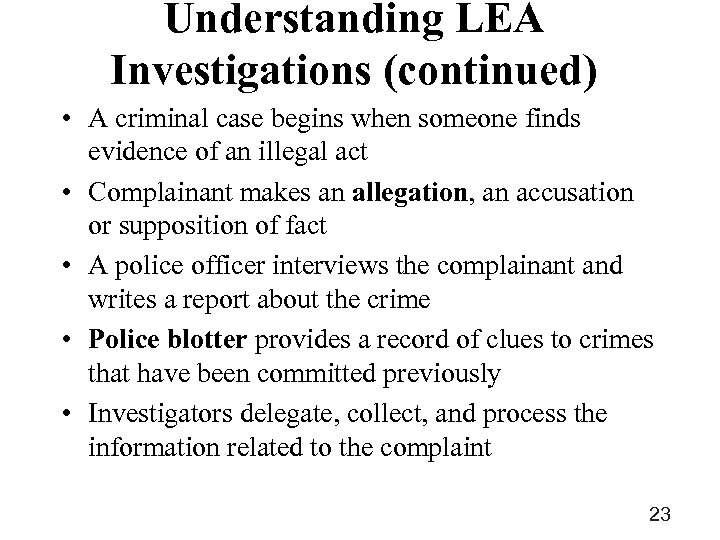 Understanding LEA Investigations (continued) • A criminal case begins when someone finds evidence of