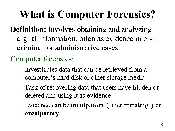What is Computer Forensics? Definition: Involves obtaining and analyzing digital information, often as evidence