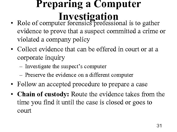  • Preparing a Computer Investigation is to gather Role of computer forensics professional
