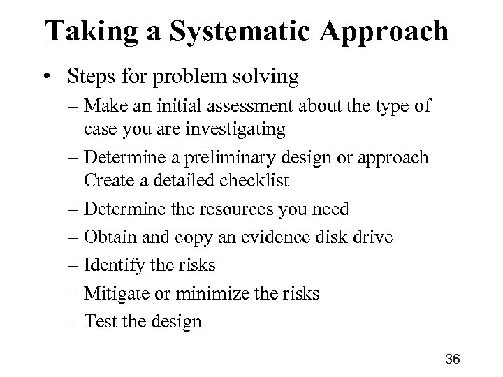 Taking a Systematic Approach • Steps for problem solving – Make an initial assessment
