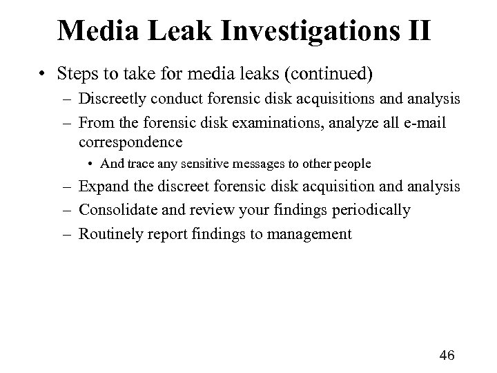 Media Leak Investigations II • Steps to take for media leaks (continued) – Discreetly