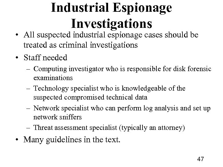 Industrial Espionage Investigations • All suspected industrial espionage cases should be treated as criminal
