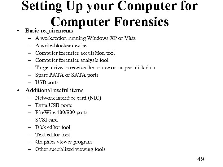 Setting Up your Computer for Computer Forensics • Basic requirements – – – –