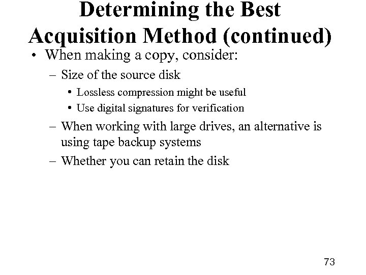Determining the Best Acquisition Method (continued) • When making a copy, consider: – Size