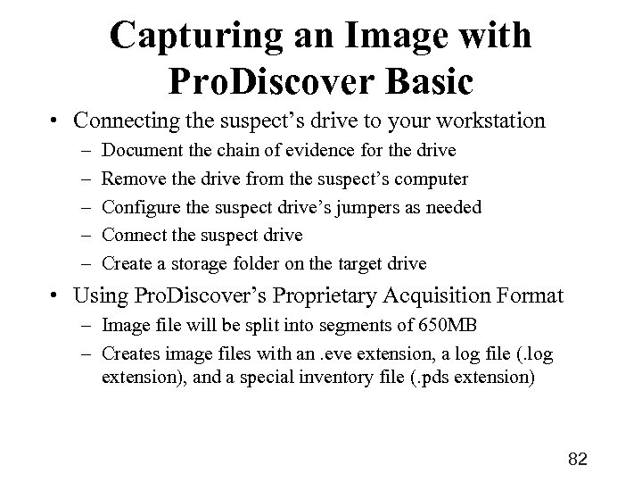 Capturing an Image with Pro. Discover Basic • Connecting the suspect’s drive to your