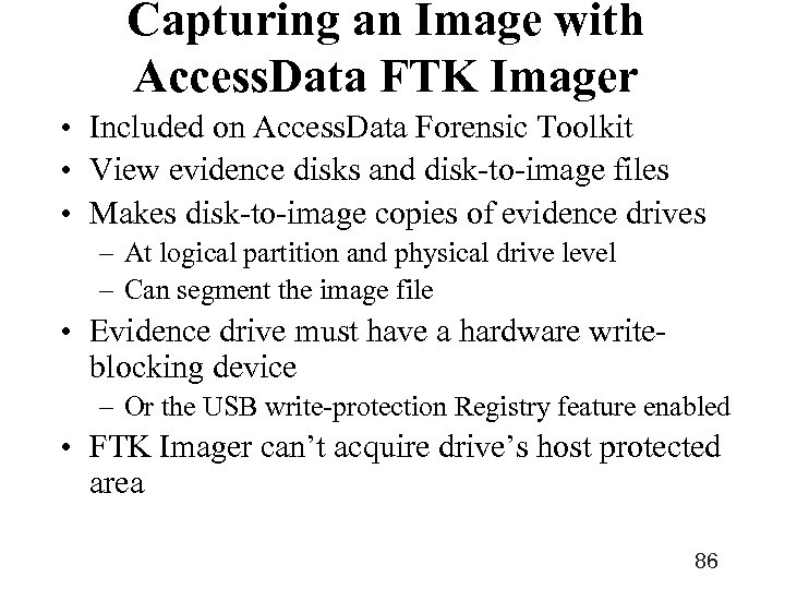 Capturing an Image with Access. Data FTK Imager • Included on Access. Data Forensic