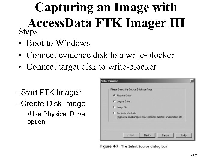 Capturing an Image with Access. Data FTK Imager III Steps • Boot to Windows
