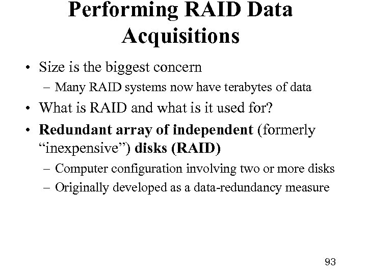Performing RAID Data Acquisitions • Size is the biggest concern – Many RAID systems
