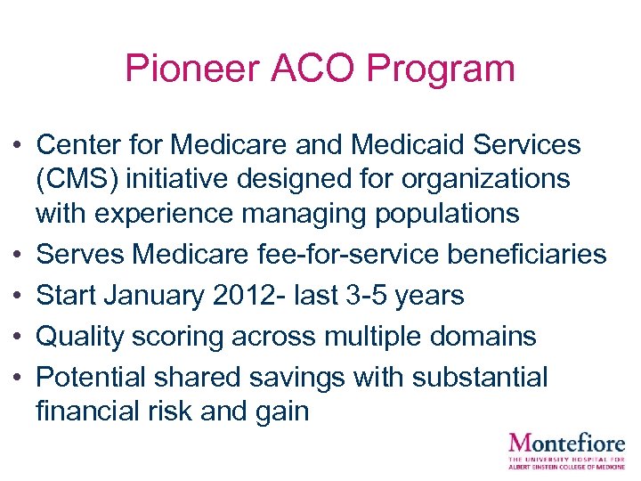 Pioneer ACO Program • Center for Medicare and Medicaid Services (CMS) initiative designed for