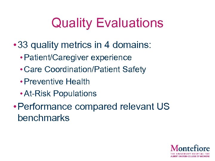 Quality Evaluations • 33 quality metrics in 4 domains: • Patient/Caregiver experience • Care