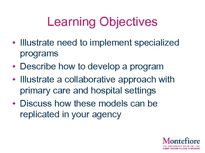Learning Objectives • Illustrate need to implement specialized programs • Describe how to develop
