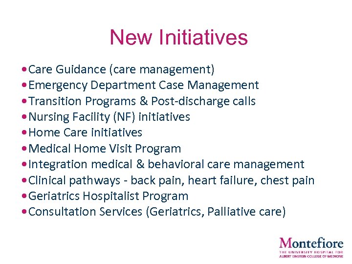  New Initiatives • Care Guidance (care management) • Emergency Department Case Management •