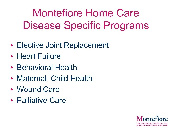 Montefiore Home Care Disease Specific Programs • • • Elective Joint Replacement Heart Failure