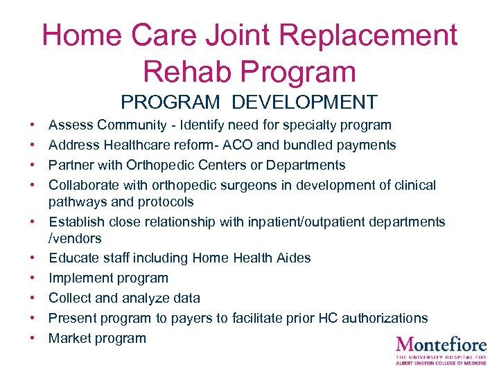 Home Care Joint Replacement Rehab Program PROGRAM DEVELOPMENT • • • Assess Community -