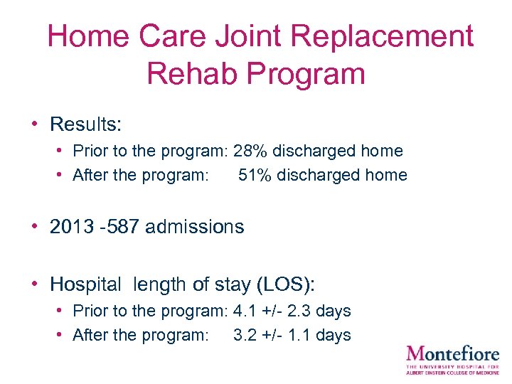  Home Care Joint Replacement Rehab Program • Results: • Prior to the program: