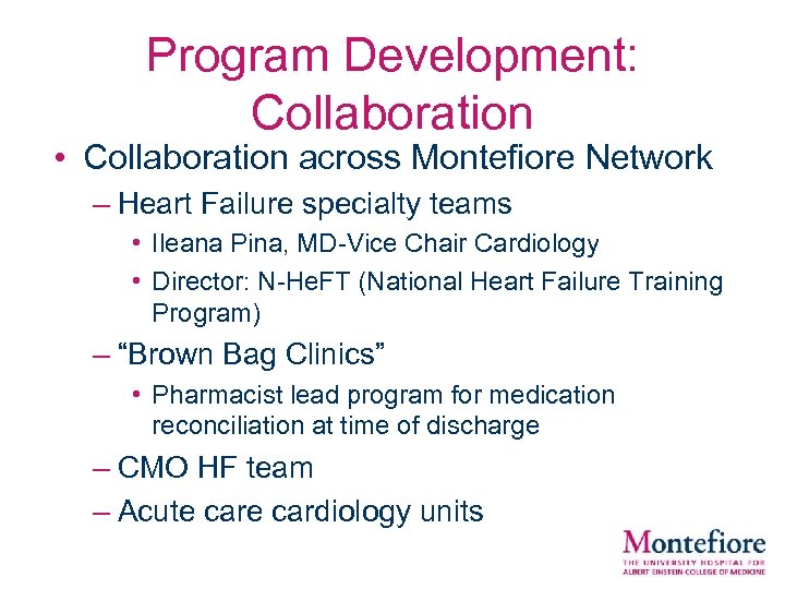 Program Development: Collaboration • Collaboration across Montefiore Network – Heart Failure specialty teams •