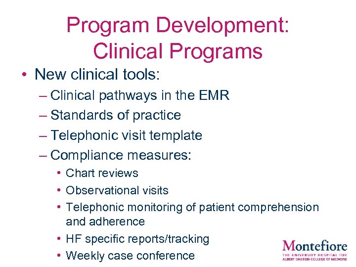 Program Development: Clinical Programs • New clinical tools: – Clinical pathways in the EMR