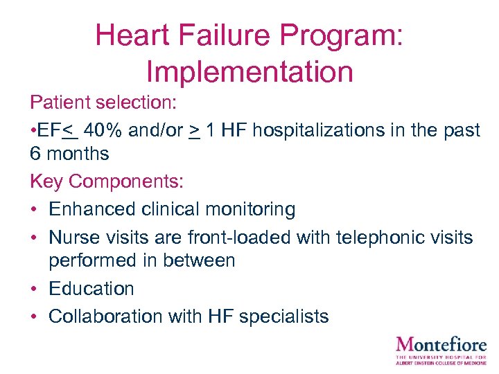 Heart Failure Program: Implementation Patient selection: • EF< 40% and/or > 1 HF hospitalizations