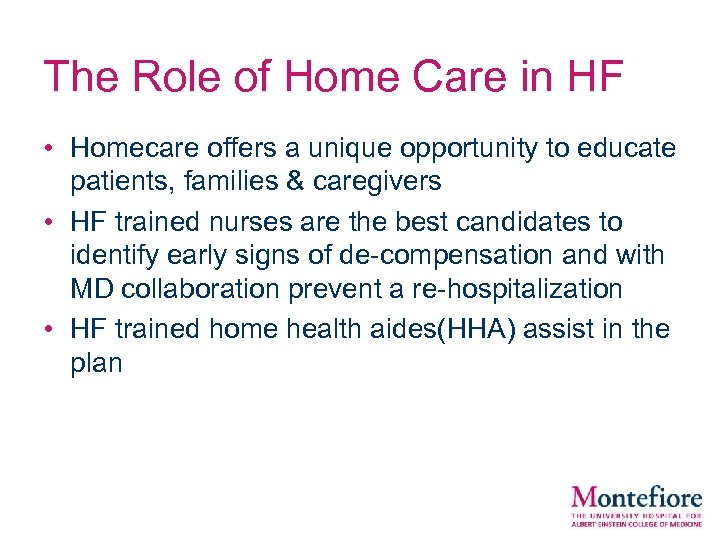 The Role of Home Care in HF • Homecare offers a unique opportunity to