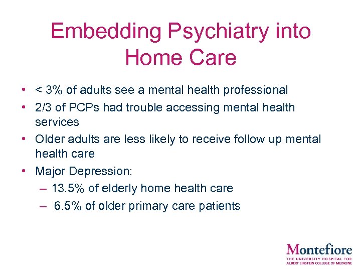 Embedding Psychiatry into Home Care • < 3% of adults see a mental health