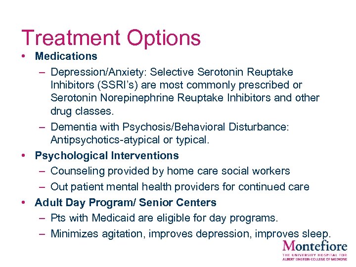 Treatment Options • Medications – Depression/Anxiety: Selective Serotonin Reuptake Inhibitors (SSRI’s) are most commonly