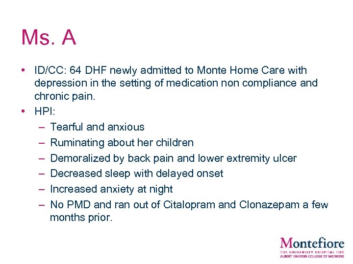 Ms. A • ID/CC: 64 DHF newly admitted to Monte Home Care with depression