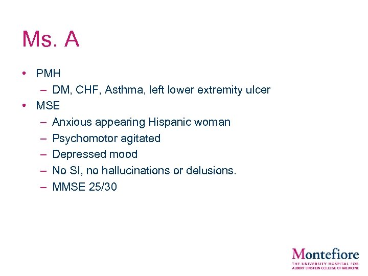 Ms. A • PMH – DM, CHF, Asthma, left lower extremity ulcer • MSE