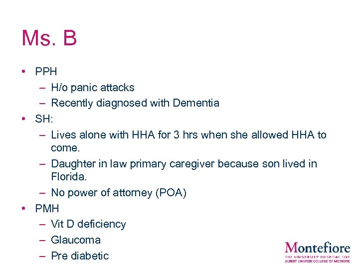 Ms. B • PPH – H/o panic attacks – Recently diagnosed with Dementia •
