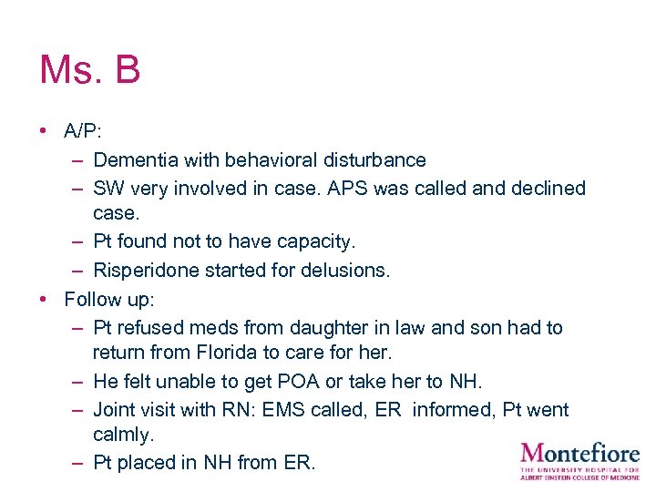 Ms. B • A/P: – Dementia with behavioral disturbance – SW very involved in