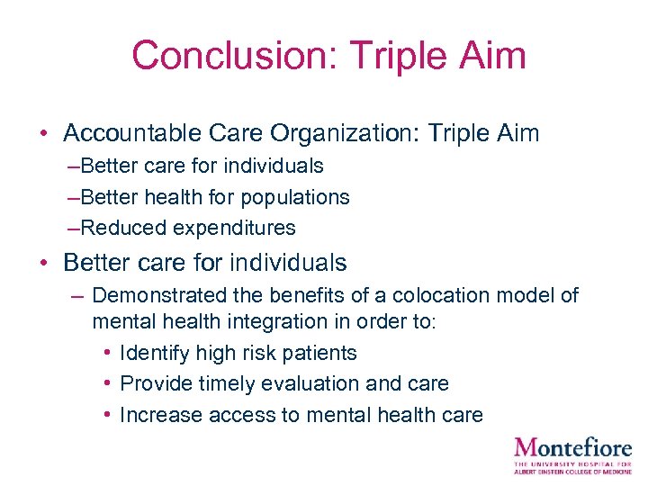  Conclusion: Triple Aim • Accountable Care Organization: Triple Aim – Better care for