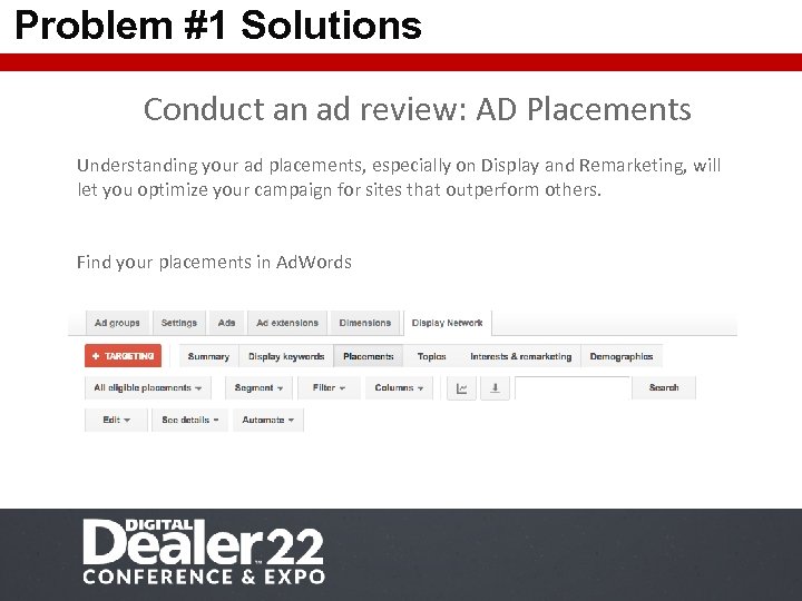 Problem #1 Solutions Conduct an ad review: AD Placements Understanding your ad placements, especially