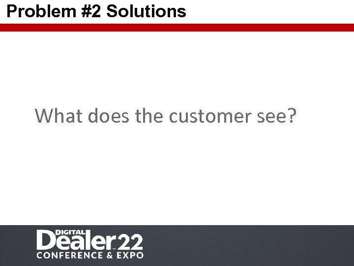 Problem #2 Solutions What does the customer see? 