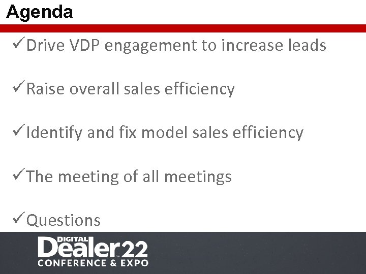 Agenda üDrive VDP engagement to increase leads üRaise overall sales efficiency üIdentify and fix