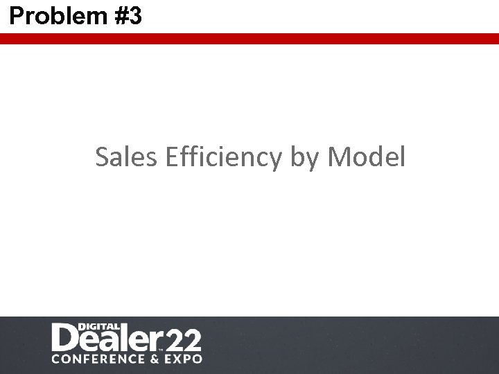 Problem #3 Sales Efficiency by Model 